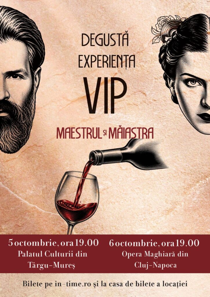 DEGUSTĂ EXPERIENȚA VIP, Maestrul și Măiastra: 5 octombrie ora 19.00, Palatul Culturii din Târgu-Mureș; 6 octombrie ora 19.00, Opera Maghiară din Cluj-Napoca